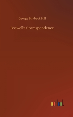 Boswell's Correspondence by George Birkbeck Hill