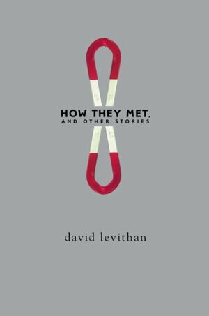 How They Met, and Other Stories by David Levithan