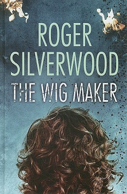 The Wig Maker by Roger Silverwood