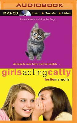 Girls Acting Catty by Leslie Margolis