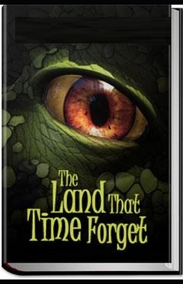 The Land That Time Forgot Illustrated by Edgar Rice Burroughs