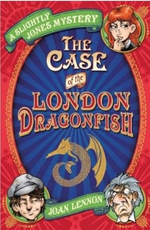 Case of the London Dragonfish by Joan Lennon