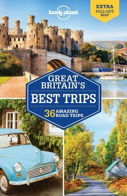 Lonely Planet Great Britain's Best Trips by Oliver Berry, Lonely Planet, Belinda Dixon