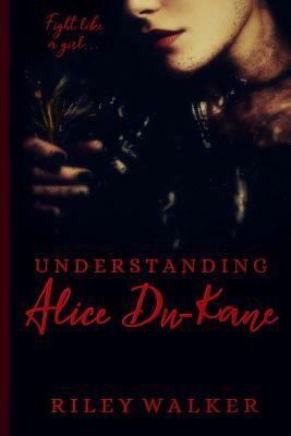 Understanding Alice Du-Kane by Riley Walker