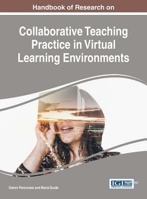 Handbook of Research on Collaborative Teaching Practice in Virtual Learning Environments by 