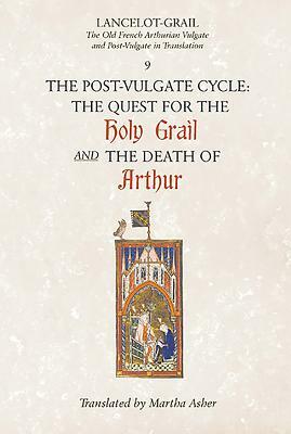 The Post-Vulgate Cycle: The Quest for the Holy Grail and The Death of Arthur by Unknown