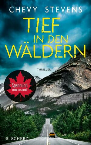 Tief in den Wäldern: Der neue Top-Thriller der kanadischen Bestseller-Autorin by Chevy Stevens