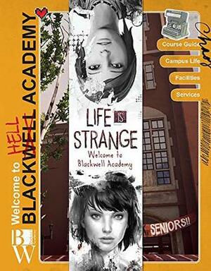 Life is Strange: Welcome to Arcadia Bay/Welcome to Blackwell Academy by Matt Forbeck