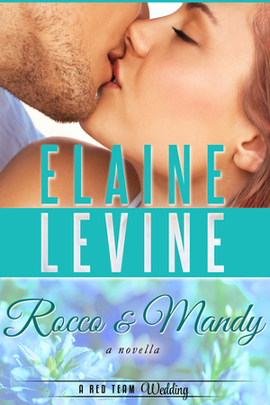 Rocco and Mandy: A Red Team Wedding Novella by Elaine Levine