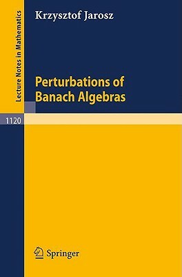Perturbation of Banach Algebras by Krzysztof Jarosz