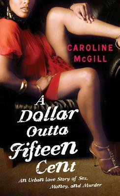 A Dollar Outta Fifteen Cent by Caroline McGill
