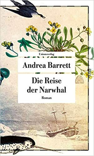 Die Reise der Narwhal by Andrea Barrett