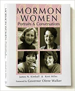 Mormon Women: Portraits & Conversations by Olene Walker, Elbert Peck, James N. Kimball, Dan F. Thomas