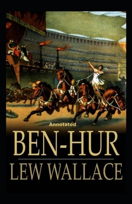 Ben-Hur -A Tale of the Christ Annotated by Lew Wallace