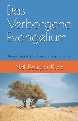 Das Verborgene Evangelium: Die spirituelle Botschaft des aramaeischen Jesus by Neil Douglas-Klotz