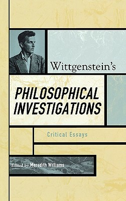 Wittgenstein's Philosophical Investigations: Critical Essays by 