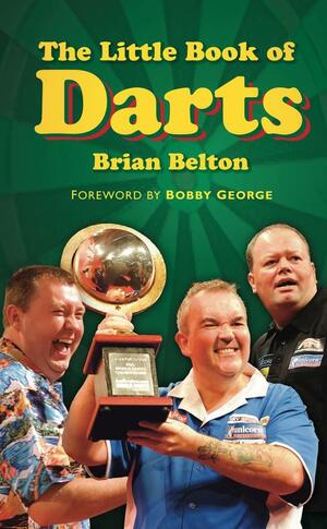 The Little Book of Darts by Brian Belton