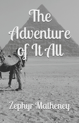 The Adventure of It All by Zephyr Matheney