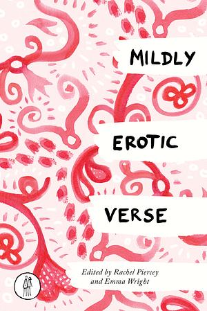 Mildly Erotic Verse by Rachel Piercey