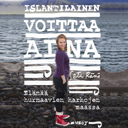 Islantilainen voittaa aina – elämää hurmaavien harhojen maassa by Satu Rämö