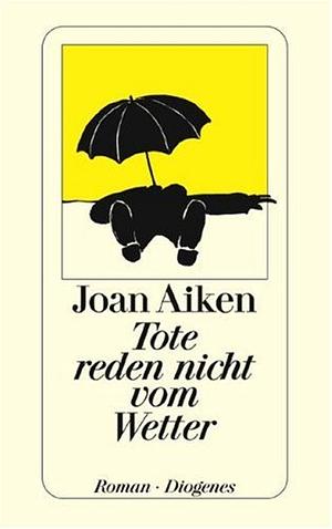 Tote reden nicht vom Wetter by Joan Aiken