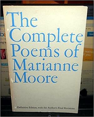 The Complete Poems of Marianne Moore by Marianne Moore
