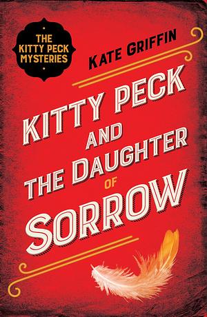 Kitty Peck and the Daughter of Sorrow by Kate Griffin