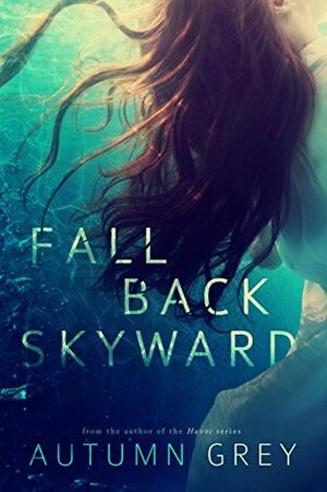 Fall Back Skyward by Autumn Grey