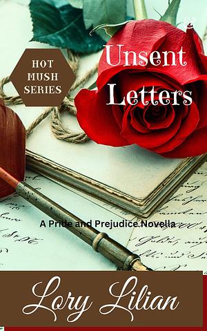 Unsent Letters: A Pride and Prejudice Variation Novella by Lory Lilian, Lory Lilian, Jo Abbott