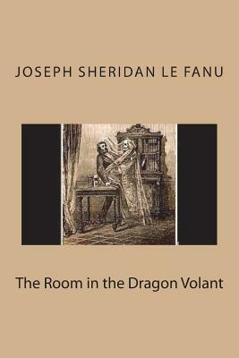 The Room in the Dragon Volant by J. Sheridan Le Fanu