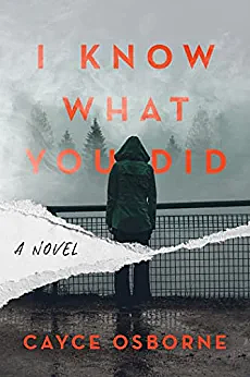 I Know What You Did: A Novel by Cayce Osborne