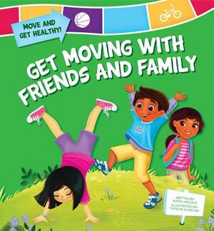 Get Moving with Friends and Family by Nadia Higgins