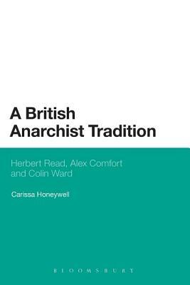 A British Anarchist Tradition: Herbert Read, Alex Comfort and Colin Ward by Carissa Honeywell