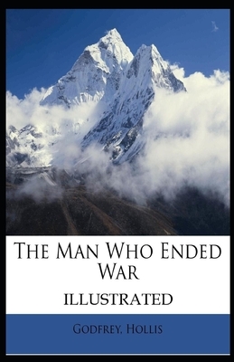 The Man Who Ended War Illustrated by Hollis Godfrey