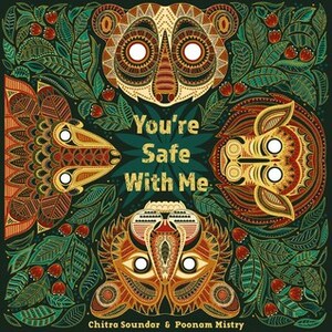 You're Safe With Me by Chitra Soundar, Poonam Mistry