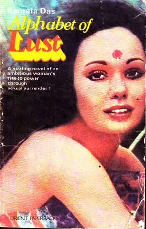 Alphabet of Lust by Kamala Suraiyya Das