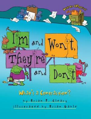 I'm and Won't, They're and Don't by Brian P. Cleary