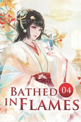 Bathed in Flames 4: New Storm in the Imperial City by Mobo Reader, Lan Youruo