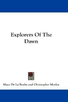 Explorers Of The Dawn by Christopher Morley, Mazo de la Roche