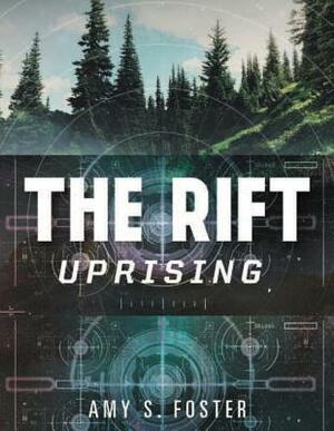 The Rift Uprising: The Rift Uprising Trilogy, Book 1 by Amy S. Foster