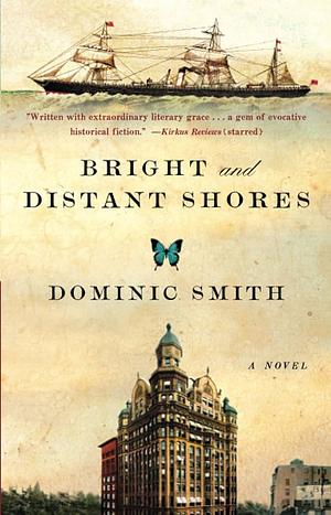 Bright and Distant Shores by Dominic Smith