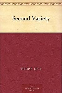 Second Variety by Philip K. Dick