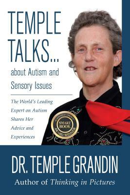 Temple Talks about Autism and Sensory Issues: The World's Leading Expert on Autism Shares Her Advice and Experiences by Temple Grandin