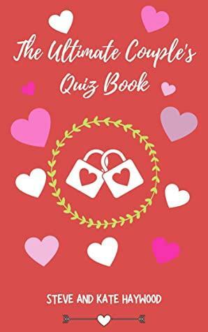 The Ultimate Couple's Quiz Book by Steve J Haywood, Kate Haywood