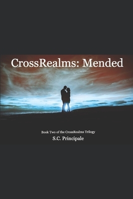 CrossRealms: Mended: Book Two of the CrossRealms Trilogy by S.C. Principale