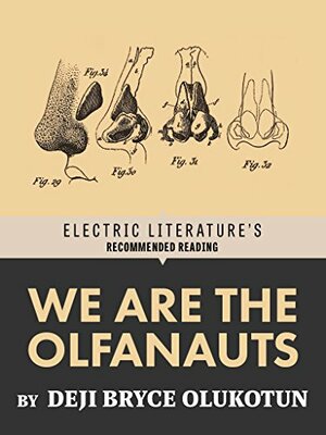 We Are The Olfanauts by Deji Bryce Olukotun, Bryan Hurt