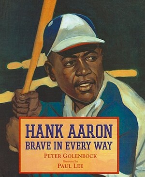 Hank Aaron: Brave in Every Way by Peter Golenbock