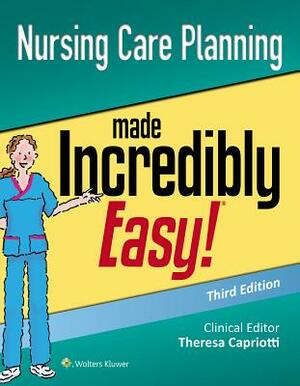 Nursing Care Planning Made Incredibly Easy by Lippincott Williams & Wilkins