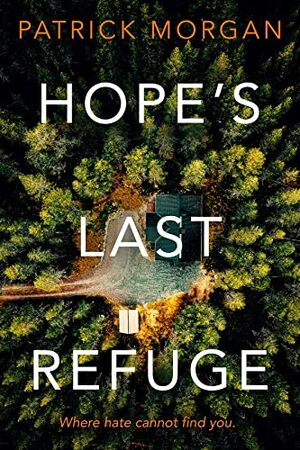 Hope's Last Refuge by Patrick Morgan