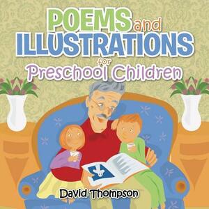 Poems and Illustrations for Preschool Children by David Thompson